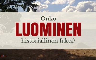 Onko luomiskertomus historiallinen fakta?