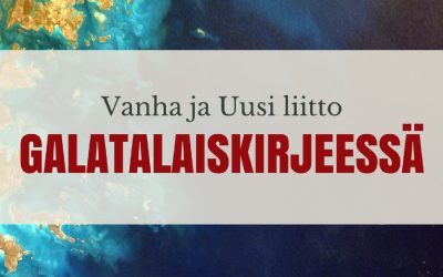 Vanha ja Uusi liitto Galatalaiskirjeessä
